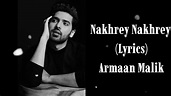 Nakhrey Nakhrey Lyric Armaan Malik - YouTube