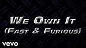 2 Chainz & Wiz Khalifa - We Own It (Fast & Furious / Official Lyric ...