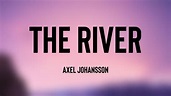 The River - Axel Johansson (Lyrics Video) 🍧 - YouTube
