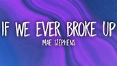 Mae Stephens - If We Ever Broke Up (Lyrics) - YouTube