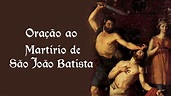 Oração ao Martírio de São João Batista - 29 de agosto - YouTube