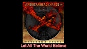 AMERICAN HEAD CHARGE - Let All The World Believe (Audio) - YouTube