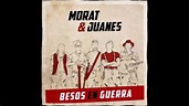 Besos En Guerra - Morat ft Juanes (con letra) - YouTube