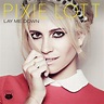 Pixie Lott - Lay Me Down - EP Lyrics and Tracklist | Genius