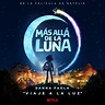 ‎Viaje A La Luz (De "Más Allá De La Luna" Soundtrack) - Single by Danna ...