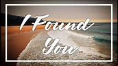I Found You - YouTube
