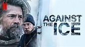 Against the Ice – Review | Netflix Survival Movie | Heaven of Horror