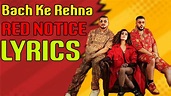 Bach Ke Rehna: Red Notice Lyrics | Badshah, DIVINE, JONITA, Mikey ...