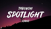 Tavenchi - Spotlight (Lyrics) - YouTube