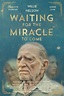 Ver Waiting for the Miracle to Come (2019) Película Completa En Español ...
