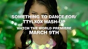 Something To Dance For TTYLXOX Mash-Up HD (Trailer) No Ritmo Br - YouTube