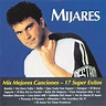 Mis Mejores Canciones - 17 Super Exitos - Mijares — Escucha y descubre ...