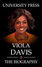 Viola Davis: The Biography of Viola Davis by University Press | Goodreads