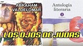 LOS OJOS DE JUDAS ABRAHAM VALDELOMAR ANTOLOGÍA LITERARIA 2º - YouTube