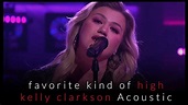 favorite kind of high - kelly clarkson Acoustic - YouTube