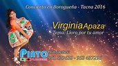 Virginia Apaza Loro por tu Amor - Concierto en Borogueña - Tacna 2016 ...