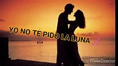 Daniela Romo - Yo no te pido la luna ( Letra ) - YouTube