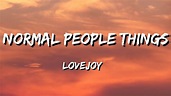 Lovejoy - Normal People Things (Lyrics) - YouTube