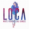 Maite Perroni – Loca Lyrics | Genius Lyrics