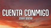 Jerry Rivera - Cuenta Conmigo (Letra/Lyrics) - YouTube