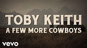 Toby Keith - A Few More Cowboys (Lyric Video) - YouTube