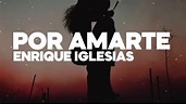 Por Amarte - Enrique Iglesias - Letra - YouTube