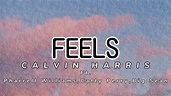 Calvin Harris - Feels (lyrics) Lirik terjemahan - YouTube