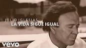 Julio Iglesias - La Vida Sigue Igual (2021 Version) - YouTube