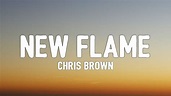 Chris Brown - New Flame (Lyrics) | "But I promise you that it feels ...