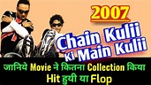 CHAIN KULII KI MAIN KULII 2007 Bollywood Movie LifeTime WorldWide Box ...