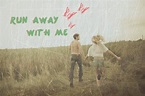 run away with me | Quote posters, Photo quotes, Run away with me