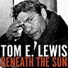 Tom E. Lewis ‘Beneath The Sun’ – New Release | MGM Distribution News