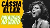 CÁSSIA ELLER - PALAVRAS AO VENTO - YouTube