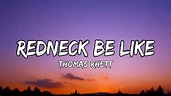 Thomas Rhett - Redneck Be Like (Lyrics) - YouTube