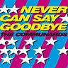 The Communards – Never Can Say Goodbye (The 2 Bears Remixes) (2022, Hi ...