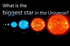What is the biggest star in the Universe | Astronomy Video