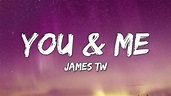 You & Me - James TW (Lyrics) - YouTube