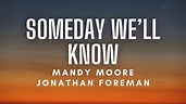 Someday We'll Know - Mandy Moore (Feat. Jonathan Foreman) (Lyrics ...