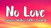 Summer Walker, SZA, & Cardi B - No Love (Extended Version) [Lyrics ...