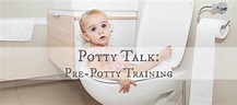 Potty Talk: Pre-Potty Training - Mommy Nearest