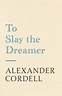 To Slay The Dreamer by Alexander Cordell - Books - Hachette Australia