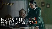 James & Ellen White's Marriage | Episode 29 | Season 2 | Lineage - YouTube