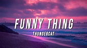 Thundercat - Funny Thing (Lyrics) - YouTube