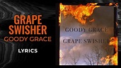 Goody Grace - Grape Swisher (LYRICS) - YouTube