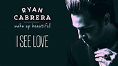 Ryan Cabrera - I See Love (Audio) - YouTube