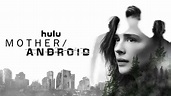 Mother/Android – Review | Sci-fi Movie | Hulu & Netflix | Heaven of Horror