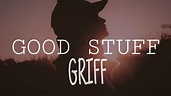 Griff - Good Stuff (Lyric Video) - YouTube