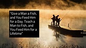 “Give a Man a Fish,