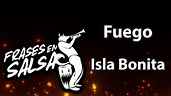 Fuego letra - Isla bonita (Frases en Salsa) - YouTube