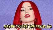Ava Max - Maybe You’re The Problem (Lyrics) - YouTube